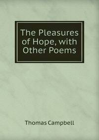 The Pleasures of Hope, with Other Poems.