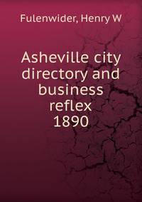 Asheville city directory and business reflex. 1890