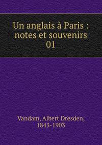 Un anglais Paris : notes et souvenirs. 01