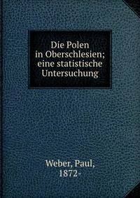 Die Polen in Oberschlesien; eine statistische Untersuchung
