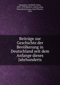 Beitrage zur Geschichte der Bevolkerung in Deutschland seit dem Anfange dieses Jahrhunderts