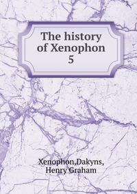 The history of Xenophon. 5