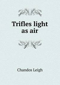 Trifles light as air