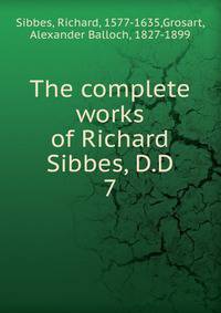 The complete works of Richard Sibbes, D.D. 7
