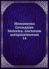 Monumenta Germaniae historica. Auctorum antiquissimorum. 14
