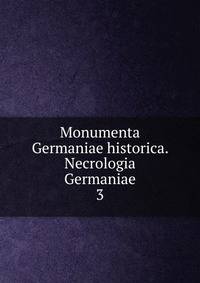 Monumenta Germaniae historica. Necrologia Germaniae. 3