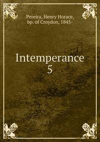 Intemperance. 5