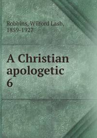 A Christian apologetic. 6