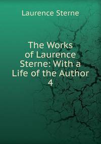 The Works of Laurence Sterne: With a Life of the Author. 4
