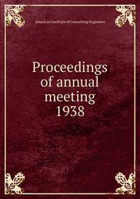 Proceedings of annual meeting. 1938