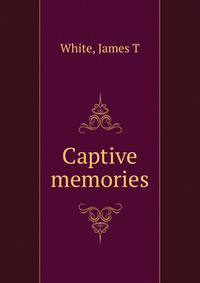 Captive memories