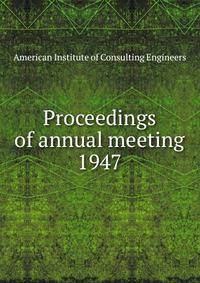 Proceedings of annual meeting. 1947