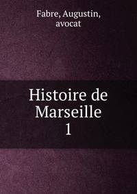 Histoire de Marseille. 1