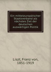 Ein mitteleuropaischer Staatsverband als nachstes Ziel der deutschen auswartigen Politik