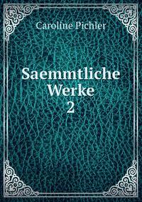 Saemmtliche Werke. 2