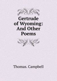 Gertrude of Wyoming: And Other Poems