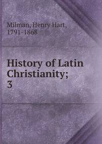 History of Latin Christianity;. 3