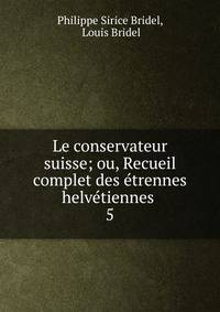 Le conservateur suisse; ou, Recueil complet des trennes helvtiennes .. 5