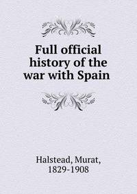 Full official history of the war with Spain