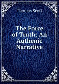 The Force of Truth: An Authenic Narrative