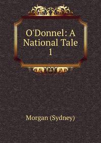 O'Donnel: A National Tale