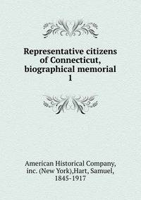 Representative citizens of Connecticut, biographical memorial. 1