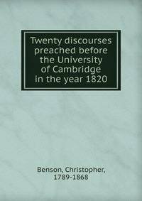 Twenty discourses preached before the University of Cambridge in the year 1820