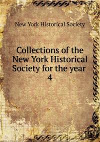 Collections of the New York Historical Society for the year . 4