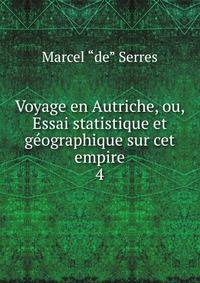 Voyage en Autriche, ou, Essai statistique et gographique sur cet empire. 4