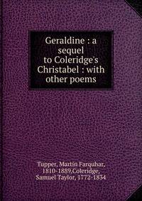 Geraldine : a sequel to Coleridge's Christabel : with other poems