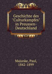 Geschichte des "Culturkampfes" in Preussen-Deutschland