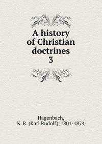 A history of Christian doctrines. 3