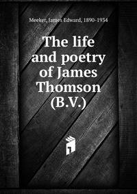 The life and poetry of James Thomson (B.V.)