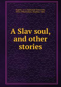 A Slav soul, and other stories