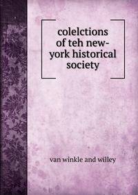 Colelctions of teh new-york historical society