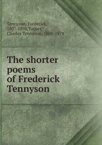The shorter poems of Frederick Tennyson