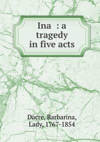 Ina : a tragedy in five acts