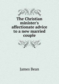 The Christian minister's affectionate advice to a new married couple