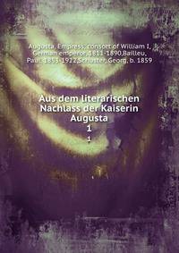 Aus dem literarischen Nachlass der Kaiserin Augusta. 1