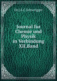 Journal fur Chemie und Physik in Verbindung XII.Band