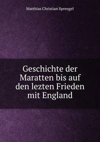 Geschichte der Maratten bis auf den lezten Frieden mit England