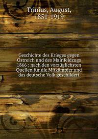Geschichte des Krieges gegen ?streich und des Mainfeldzugs 1866 : nach den vorz?glichsten Quellen f?r die Mitk?mpfer und das deutsche Volk geschildert