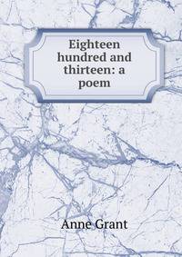 Eighteen hundred and thirteen: a poem