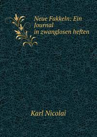 Neue Fakkeln: Ein Journal in zwanglosen heften