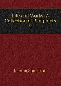 Life and Works: A Collection of Pamphlets. 9