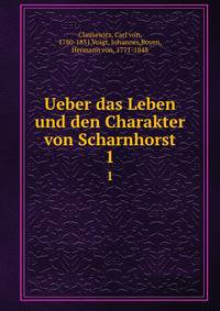 Ueber das Leben und den Charakter von Scharnhorst. 1