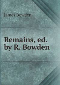 Remains, ed. by R. Bowden