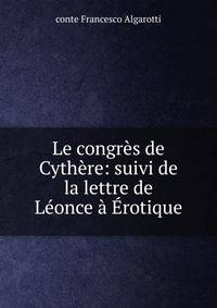 Le congr?s de Cyth?re: suivi de la lettre de L?once ? ?rotique