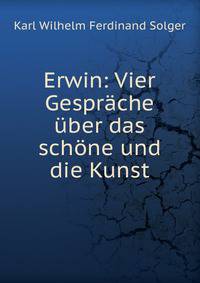 Erwin: Vier Gespr?che ?ber das sch?ne und die Kunst