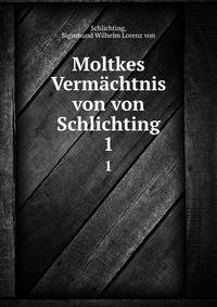 Moltkes Vermchtnis von von Schlichting. 1